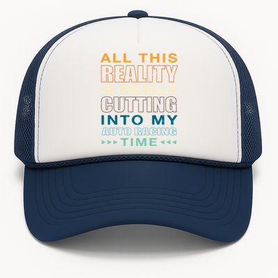 Cutting Into My Auto Racing Time Car Racing Adventure Sports Cool Gift Trucker Hat