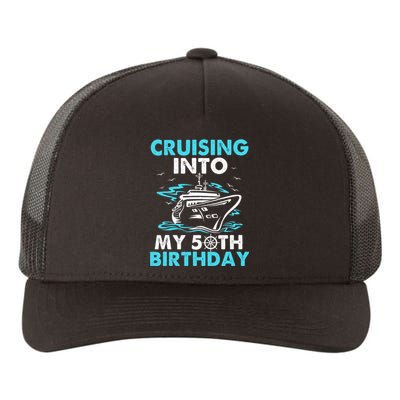 Cruising Into My 50th Birthday 50 Year Old Cruise Birthday.p Yupoong Adult 5-Panel Trucker Hat