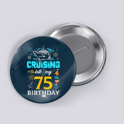 Cruising Into My 75 Year Old Birthday Squad 75th Cruise Bday Button