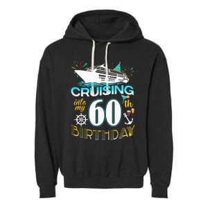 Cruising Into My 60 Year Old Birthday Crew 60th Cruise Bday Garment-Dyed Fleece Hoodie