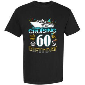 Cruising Into My 60 Year Old Birthday Crew 60th Cruise Bday Garment-Dyed Heavyweight T-Shirt