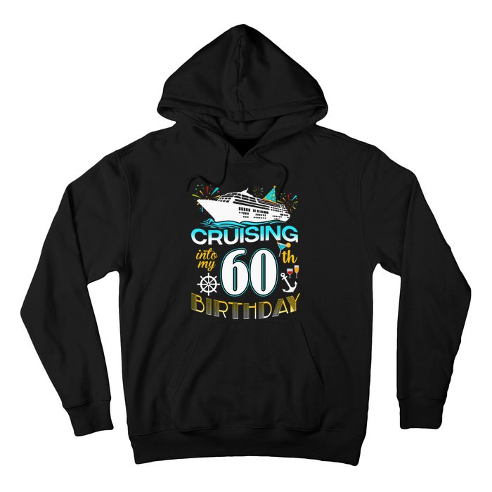 Cruising Into My 60 Year Old Birthday Crew 60th Cruise Bday Hoodie