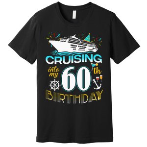 Cruising Into My 60 Year Old Birthday Crew 60th Cruise Bday Premium T-Shirt