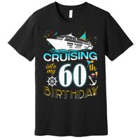 Cruising Into My 60 Year Old Birthday Crew 60th Cruise Bday Premium T-Shirt