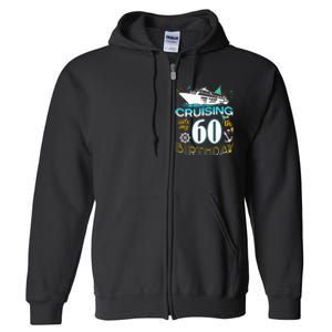 Cruising Into My 60 Year Old Birthday Crew 60th Cruise Bday Full Zip Hoodie