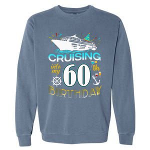 Cruising Into My 60 Year Old Birthday Crew 60th Cruise Bday Garment-Dyed Sweatshirt