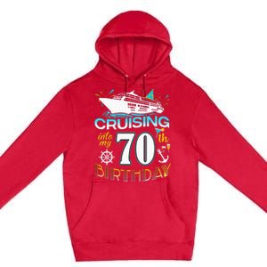 Cruising Into My 70 Year Old Birthday Crew 70th Cruise Bday Premium Pullover Hoodie