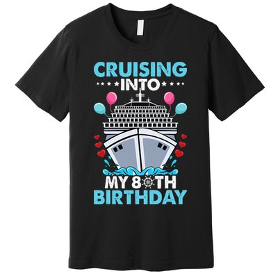 Cruising Into My 80th Birthday 80 Year Old Cruise Birthday Premium T-Shirt