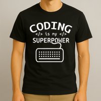 Coding Is My Superpower Coder Code Software Programmer T-Shirt