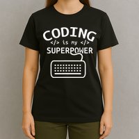 Coding Is My Superpower Coder Code Software Programmer T-Shirt