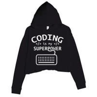 Coding Is My Superpower Coder Code Software Programmer Crop Fleece Hoodie