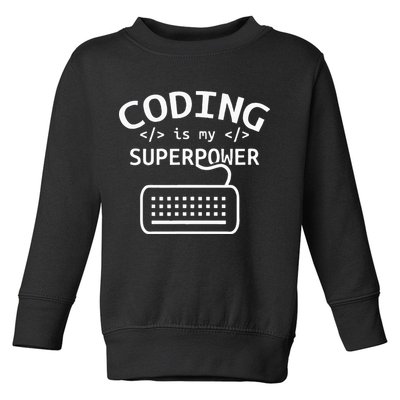 Coding Is My Superpower Coder Code Software Programmer Toddler Sweatshirt