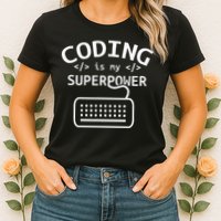 Coding Is My Superpower Coder Code Software Programmer Womens T-Shirt