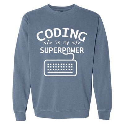 Coding Is My Superpower Coder Code Software Programmer Garment-Dyed Sweatshirt