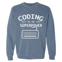 Coding Is My Superpower Coder Code Software Programmer Garment-Dyed Sweatshirt