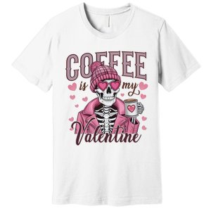 Coffee Is My Valentine Skeleton Mama Premium T-Shirt