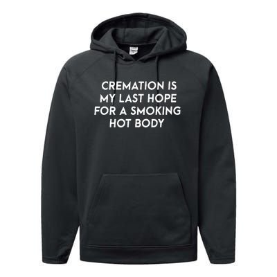 Cremation Is My Last Hope For A Smoking Hot Body Performance Fleece Hoodie