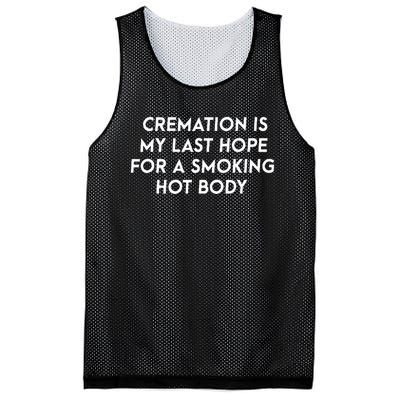 Cremation Is My Last Hope For A Smoking Hot Body Mesh Reversible Basketball Jersey Tank