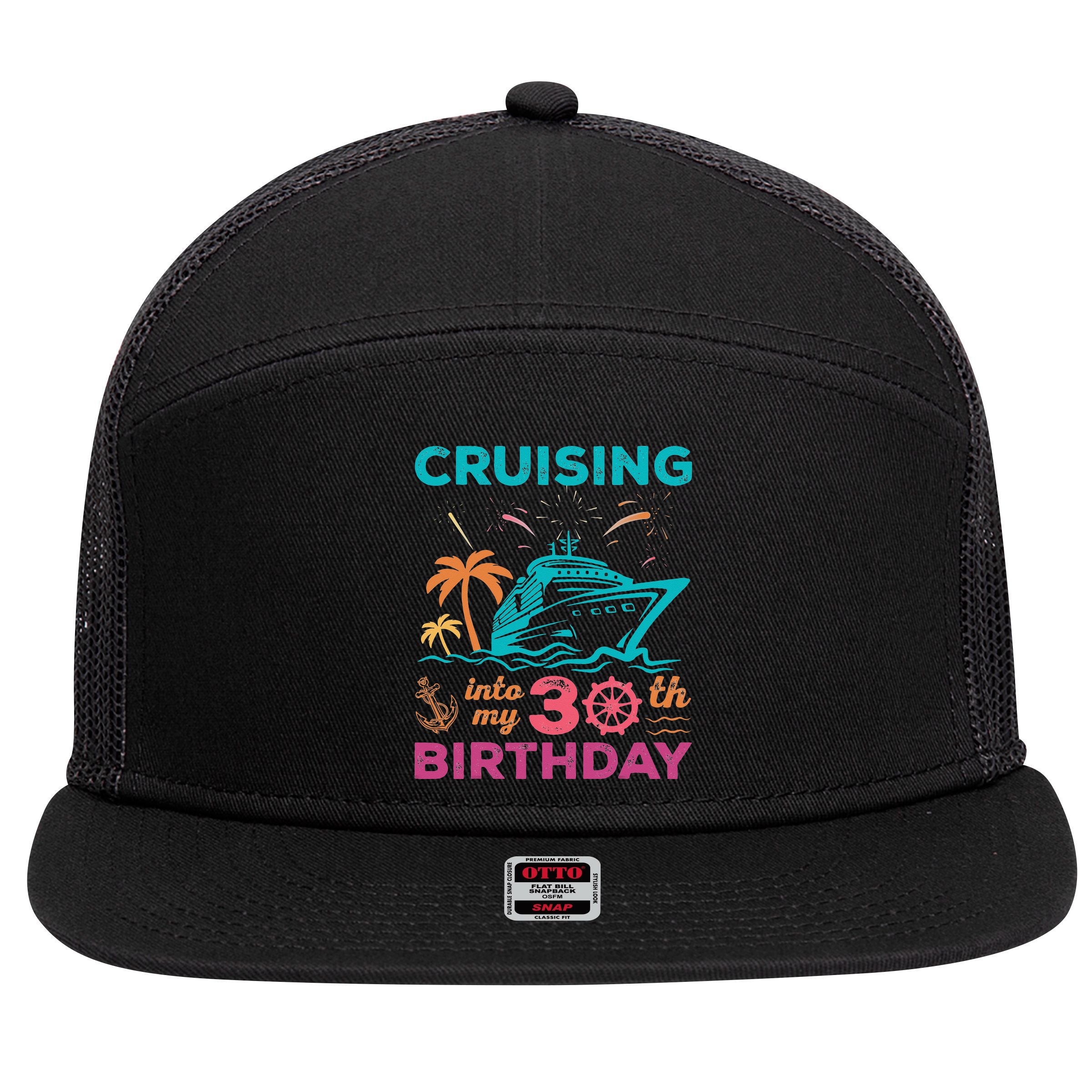 Cruising Into My 30th Birthday Party My Birthday Cruise 7 Panel Mesh Trucker Snapback Hat
