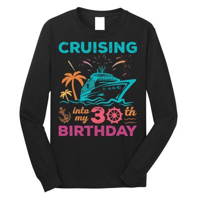 Cruising Into My 30th Birthday Party My Birthday Cruise Long Sleeve Shirt