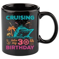Cruising Into My 30th Birthday Party My Birthday Cruise 11oz C Handle Ceramic Mug