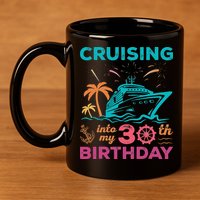 Cruising Into My 30th Birthday Party My Birthday Cruise 11oz C Handle Ceramic Mug