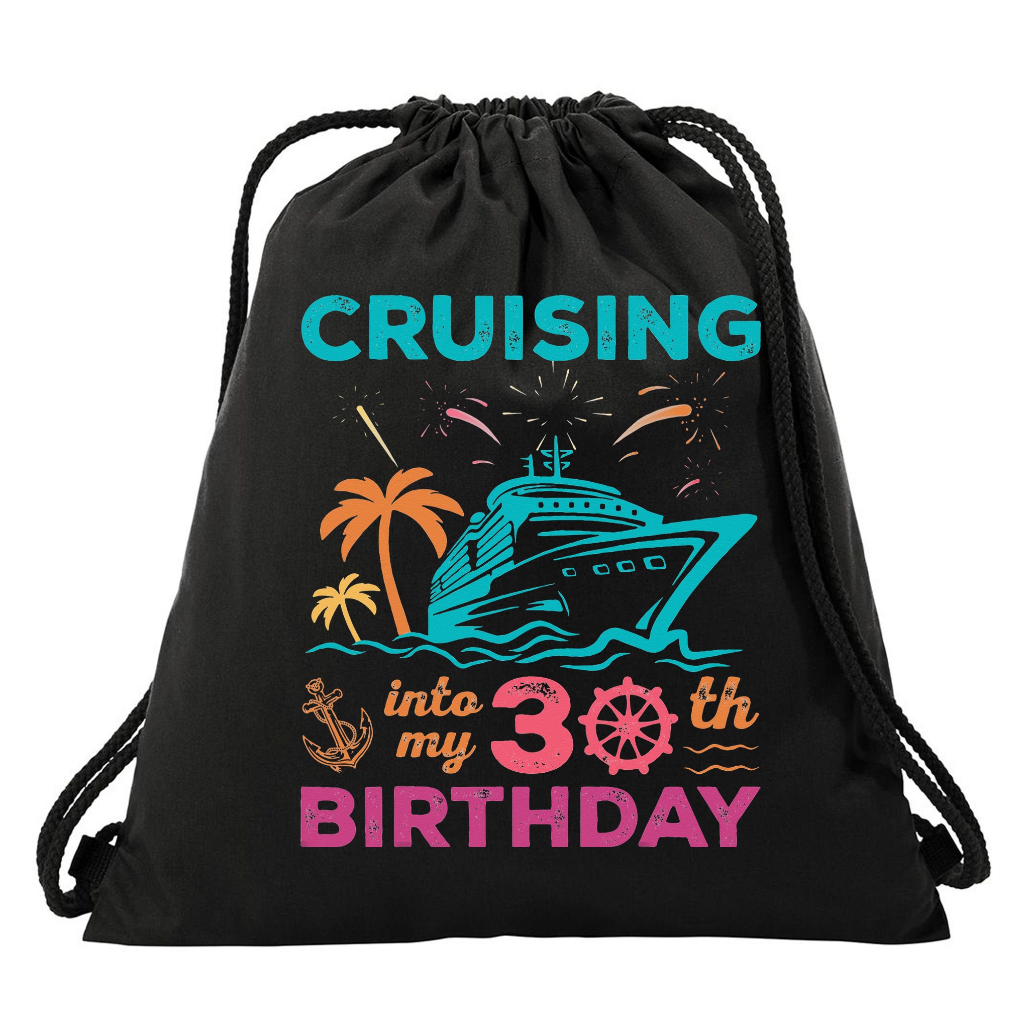 Cruising Into My 30th Birthday Party My Birthday Cruise Drawstring Bag