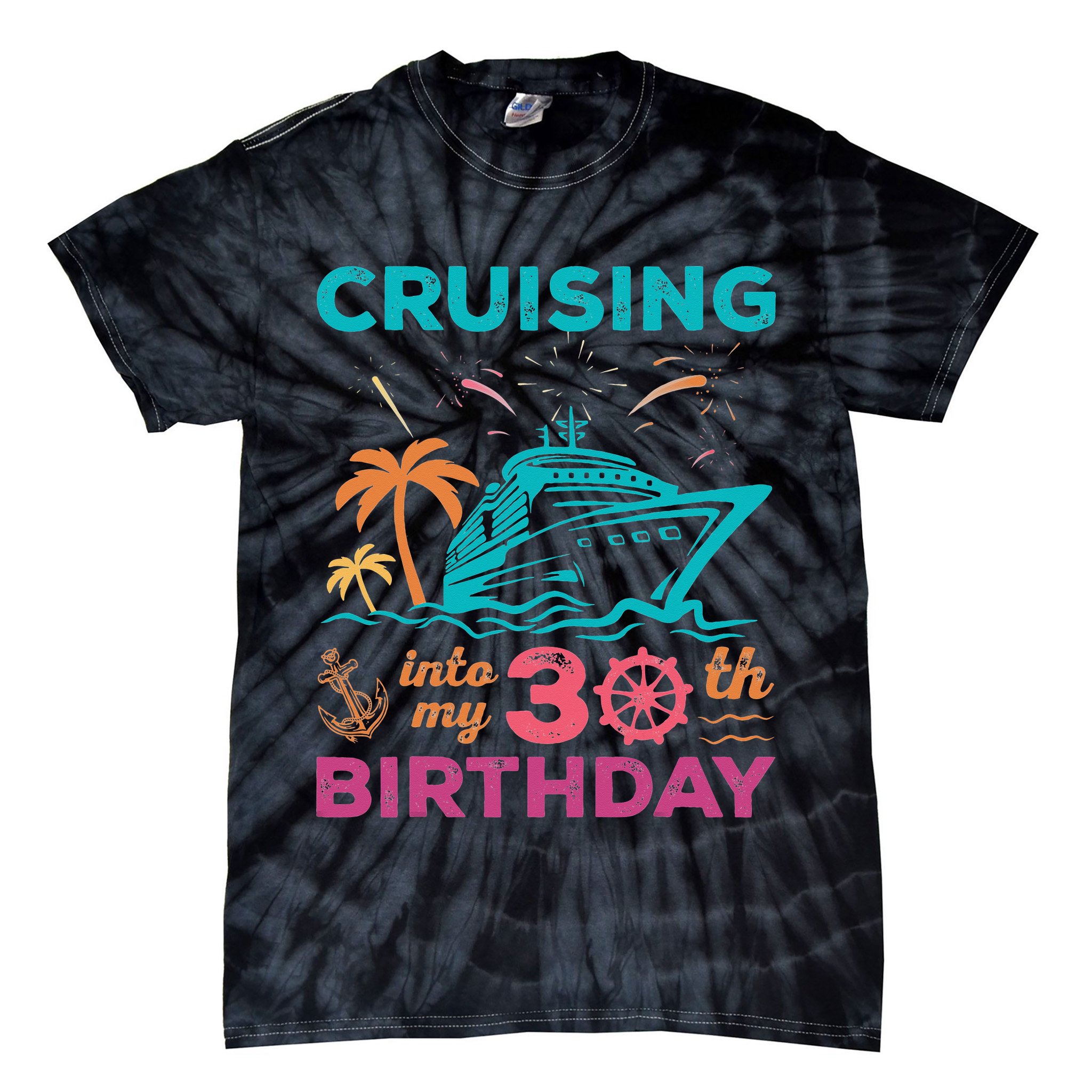 Cruising Into My 30th Birthday Party My Birthday Cruise Tie-Dye T-Shirt