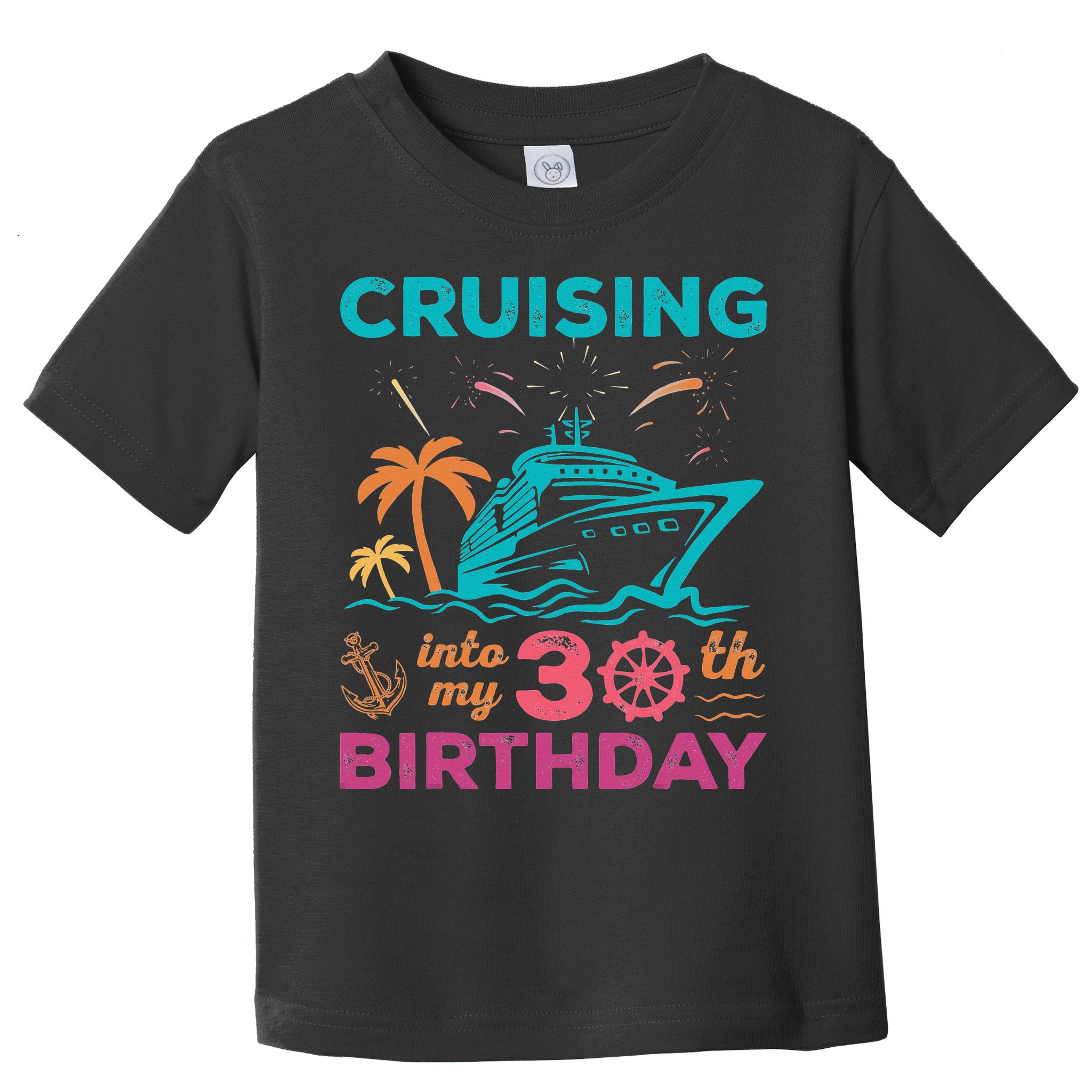 Cruising Into My 30th Birthday Party My Birthday Cruise Toddler T-Shirt