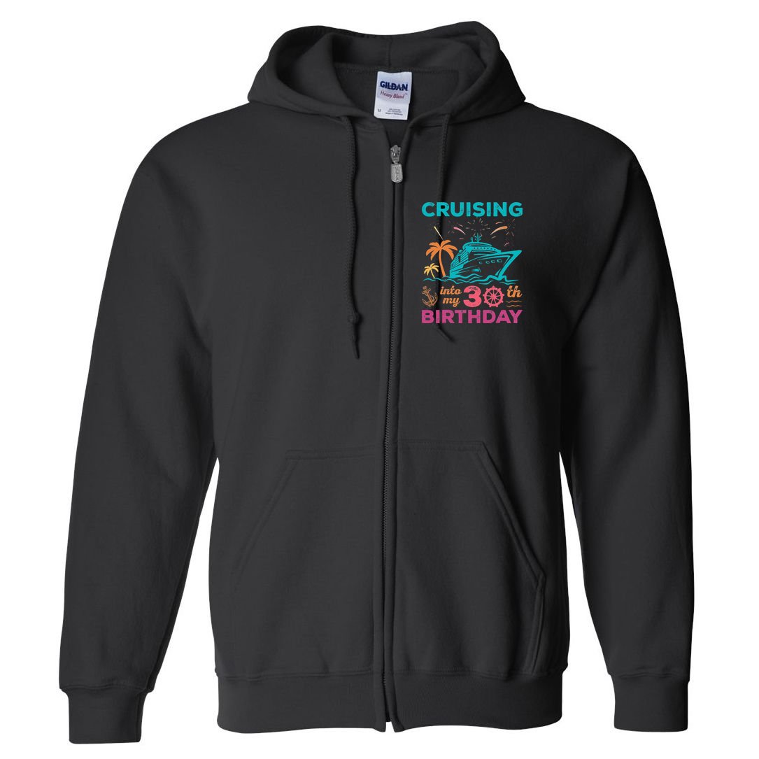 Cruising Into My 30th Birthday Party My Birthday Cruise Full Zip Hoodie