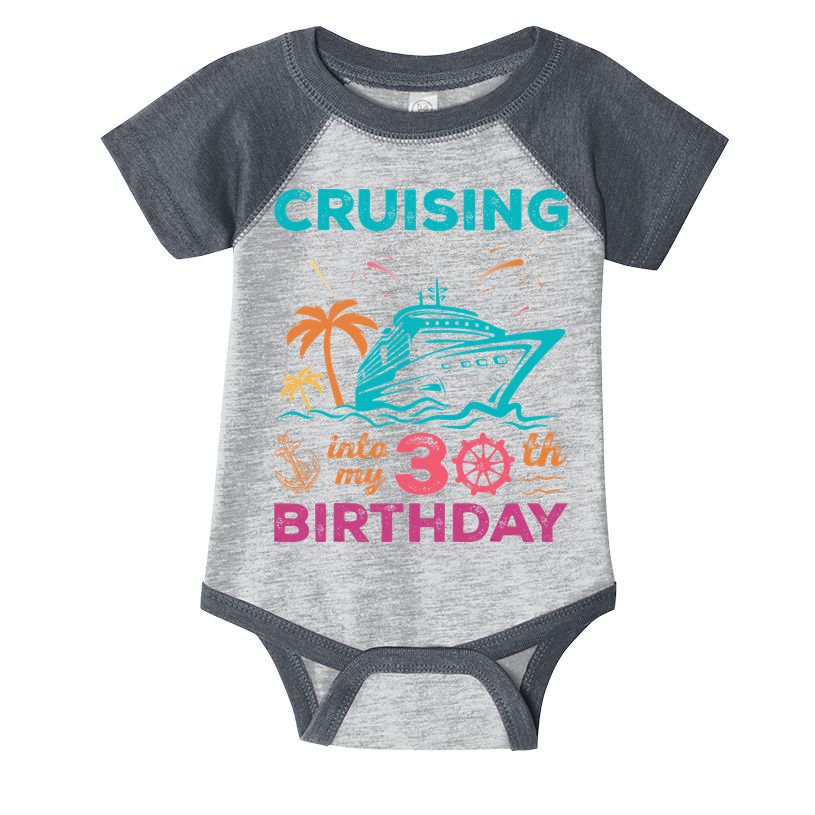 Cruising Into My 30th Birthday Party My Birthday Cruise Infant Baby Jersey Bodysuit
