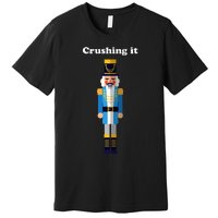 Crushing It Nutcracker Christmas Ugly Sweater Winner Premium T-Shirt