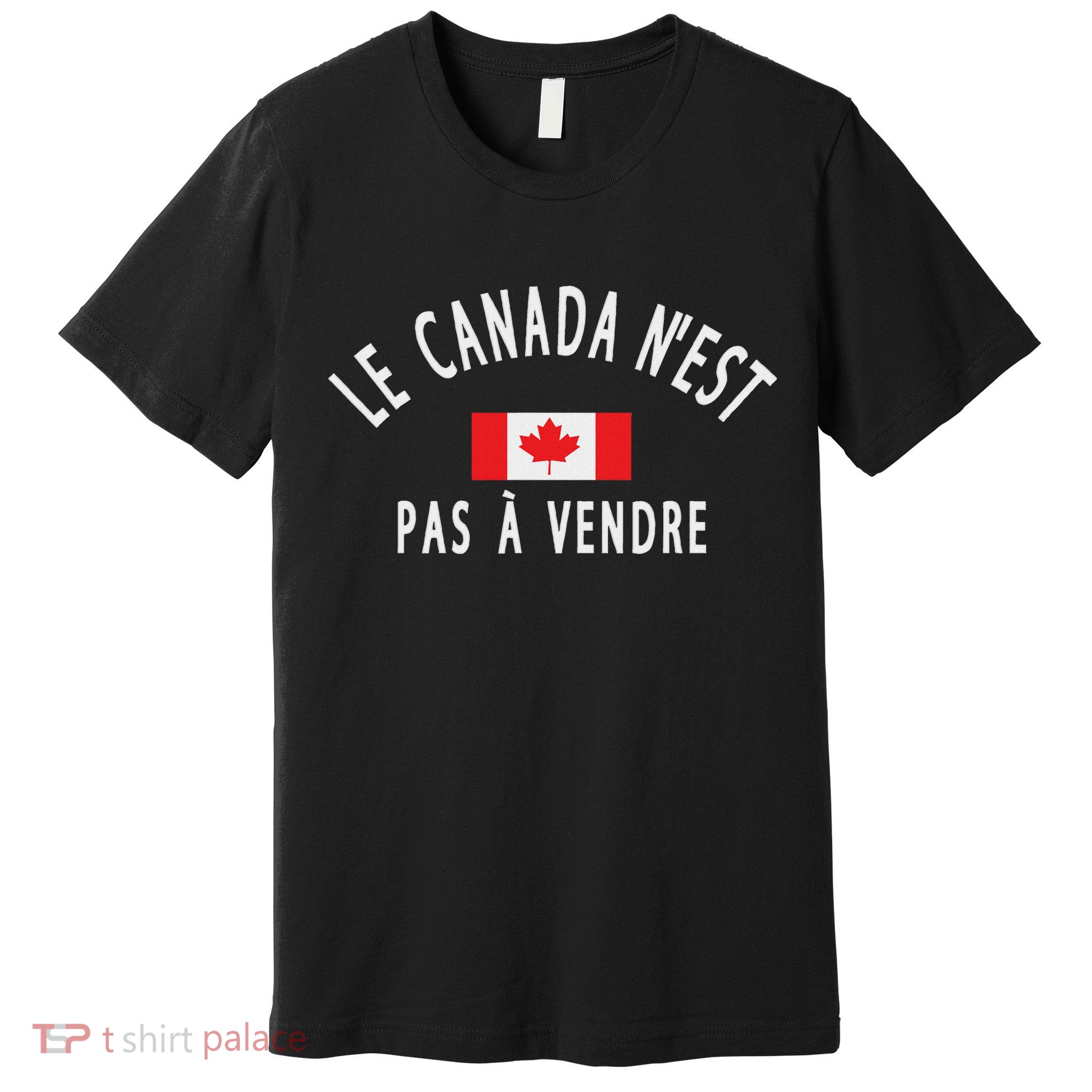 Canada Is Not For Sale Le Canada NEst Pas à Vendre Premium T-Shirt