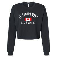 Canada Is Not For Sale Le Canada NEst Pas à Vendre Cropped Pullover Crew