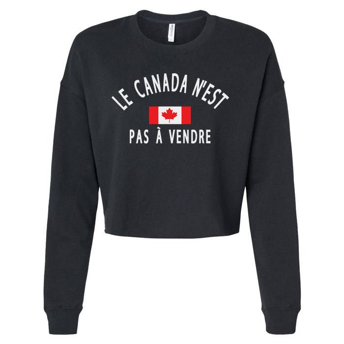 Canada Is Not For Sale Le Canada NEst Pas à Vendre Cropped Pullover Crew