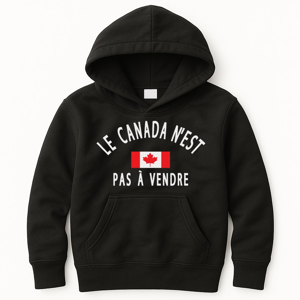 Canada Is Not For Sale Le Canada NEst Pas à Vendre Kids Hoodie