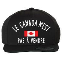 Canada Is Not For Sale Le Canada NEst Pas à Vendre Wool Snapback Cap