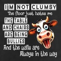 Cow IM Not Clumsy The Floor Just Hates Me The Table Cool Comfort Performance Bucket Hat