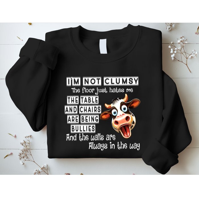 Cow IM Not Clumsy The Floor Just Hates Me The Table Sweatshirt