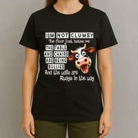 Cow IM Not Clumsy The Floor Just Hates Me The Table T-Shirt
