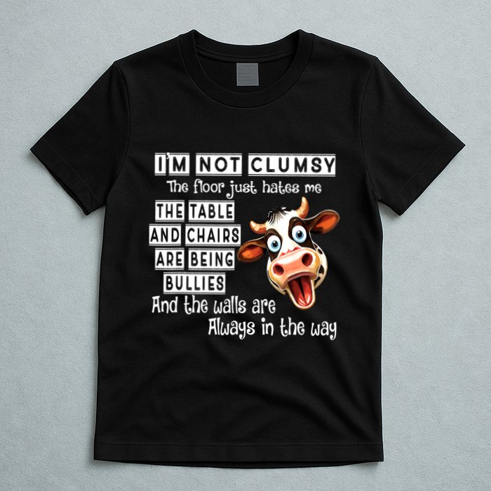 Cow IM Not Clumsy The Floor Just Hates Me The Table T-Shirt
