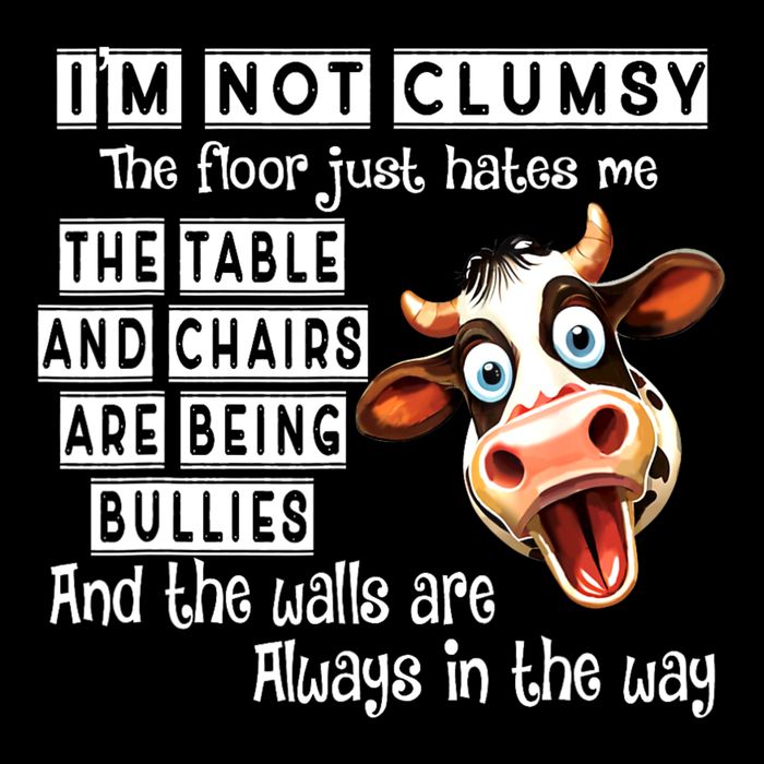 Cow IM Not Clumsy The Floor Just Hates Me The Table Bucket Hat