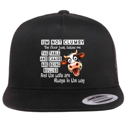 Cow IM Not Clumsy The Floor Just Hates Me The Table Flatbill Hat