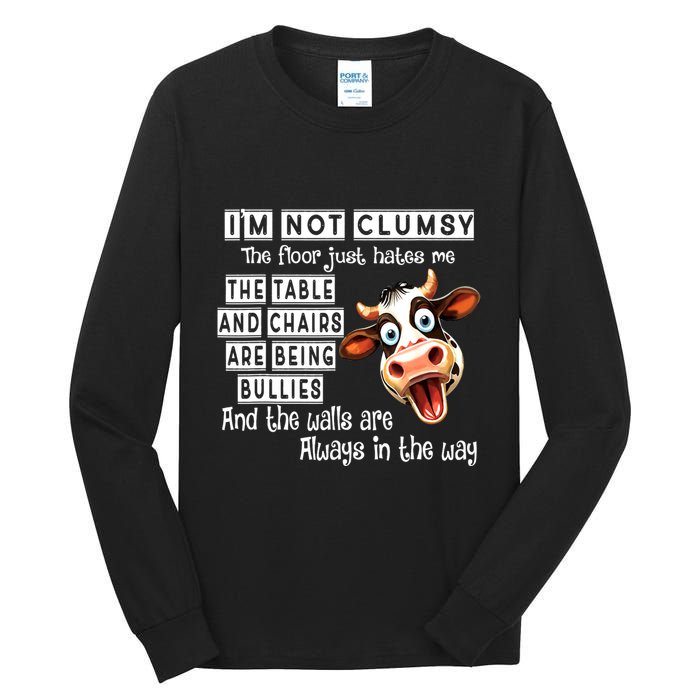 Cow IM Not Clumsy The Floor Just Hates Me The Table Tall Long Sleeve T-Shirt