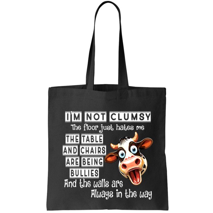 Cow IM Not Clumsy The Floor Just Hates Me The Table Bag