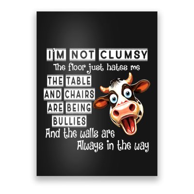 Cow IM Not Clumsy The Floor Just Hates Me The Table Poster