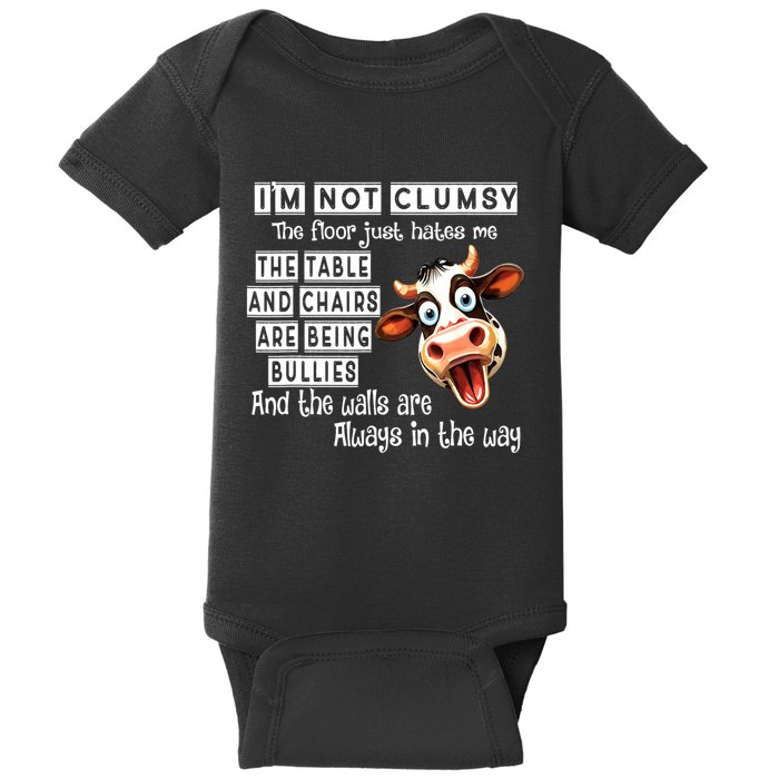 Cow IM Not Clumsy The Floor Just Hates Me The Table Baby Bodysuit