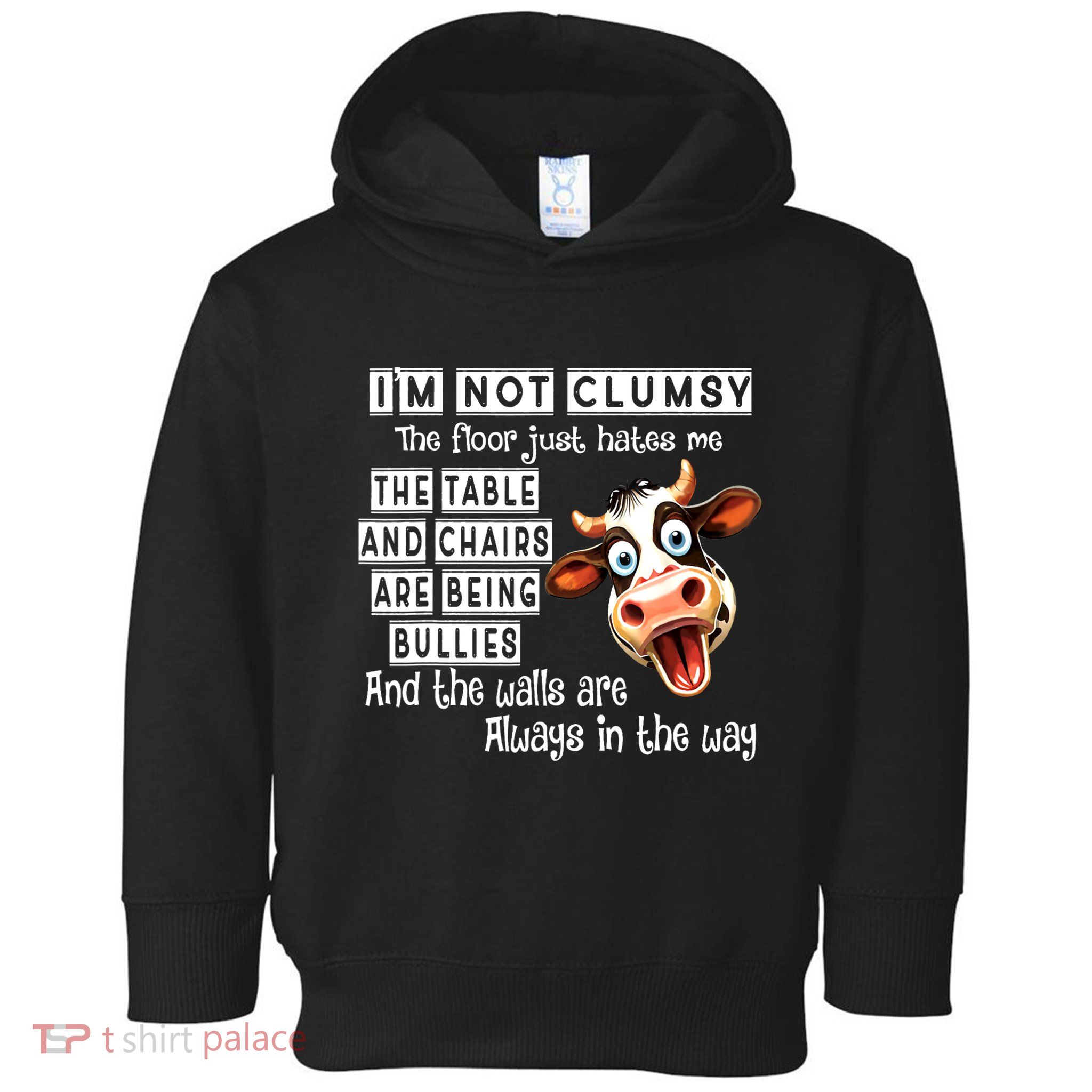 Cow IM Not Clumsy The Floor Just Hates Me The Table Toddler Hoodie