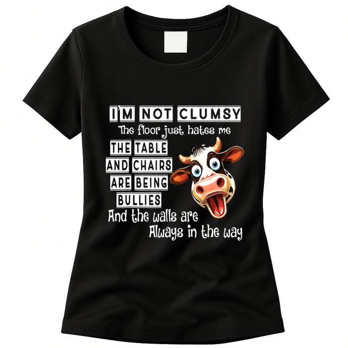 Cow IM Not Clumsy The Floor Just Hates Me The Table Womens T-Shirt
