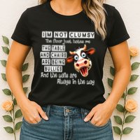 Cow IM Not Clumsy The Floor Just Hates Me The Table Womens T-Shirt